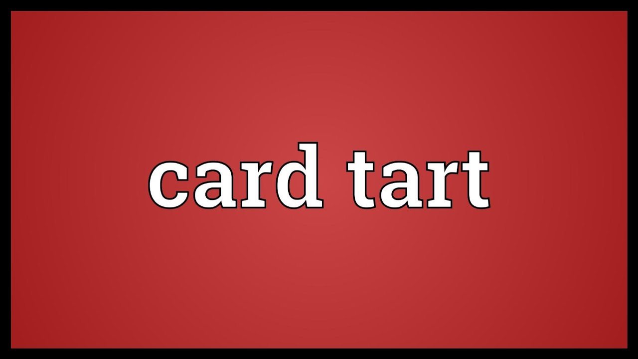 Card tart Meaning