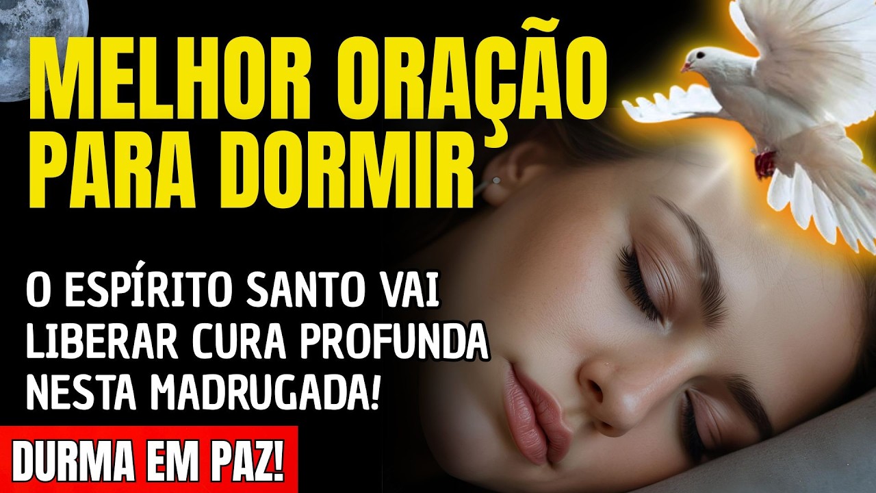 DURMA E VEJA O ESPÍRITO SANTO LIBERAR CURA PROFUNDA NESTA MADRUGADA!
