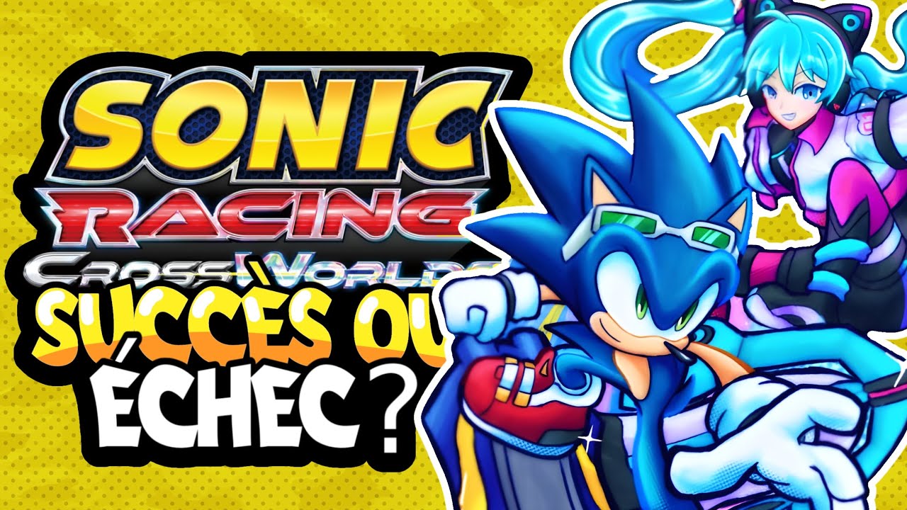 La HYPE de SONIC Racing Crossworlds est elle JUSTIFIÉ ? 