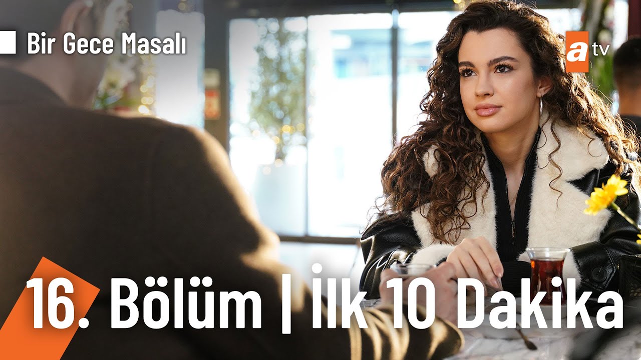 Bir Gece Masalı 16. Bölüm İlk 10 Dakika