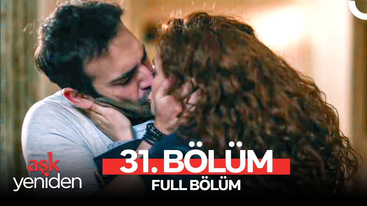 Aşk Yeniden 31. Bölüm