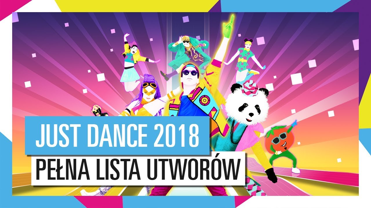 PEŁNA LISTA UTWOR&Oacute;W / JUST DANCE 2018 (ZWIASTUN OFICJALNY)