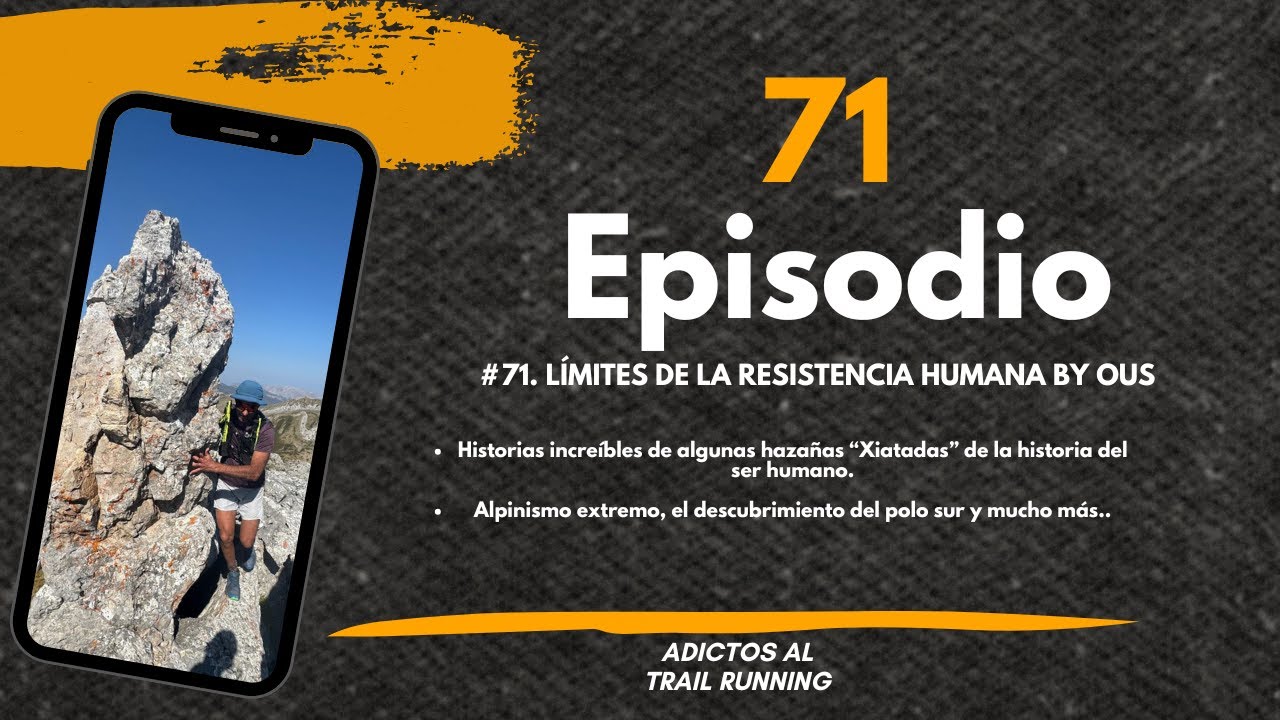 #71. LÍMITES DE LA RESISTENCIA HUMANA BY OUS