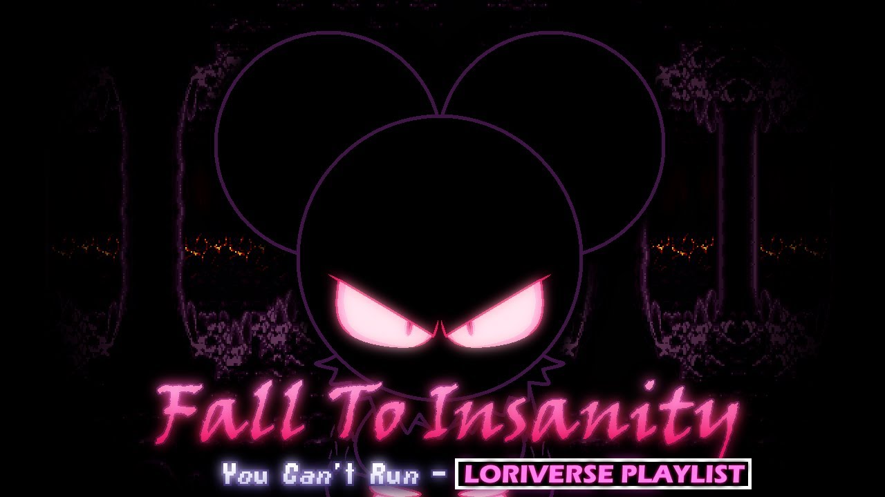 Fall To Insanity (You Can't Run - Loriverse Playlist)