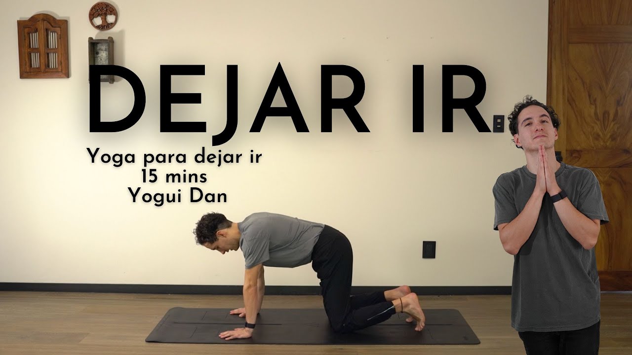 YOGA PARA DEJAR IR - 15 MINS - YOGUI DAN