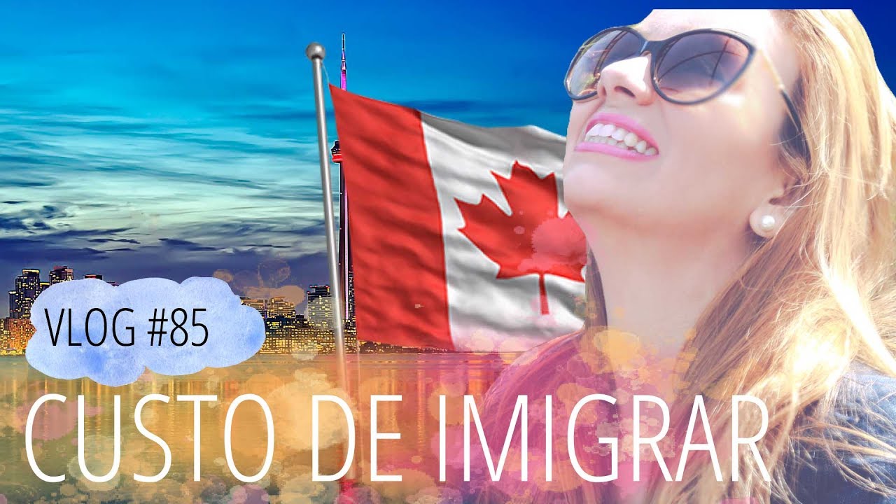 Quanto custa imigrar para o Canadá? | DAILY VLOG #85