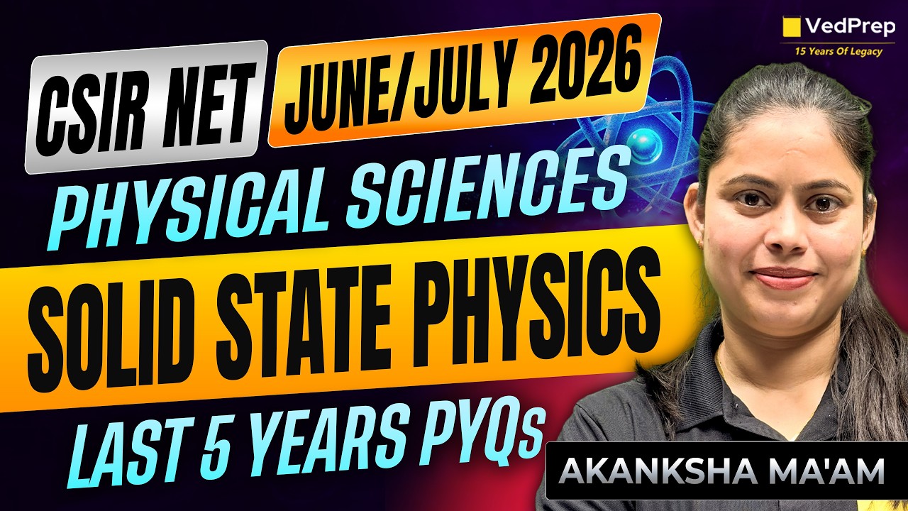 Solid State Physics Last 5 Years PYQs 🚀 | CSIR NET June/July 2026 Physical Sciences | VedPrep NET