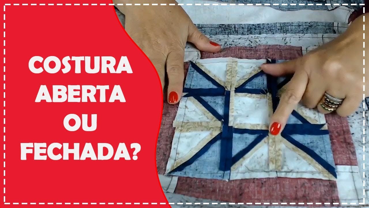 Costura Aberta ou Fechada? | Patchwork Sem Segredos | Ana Cosentino