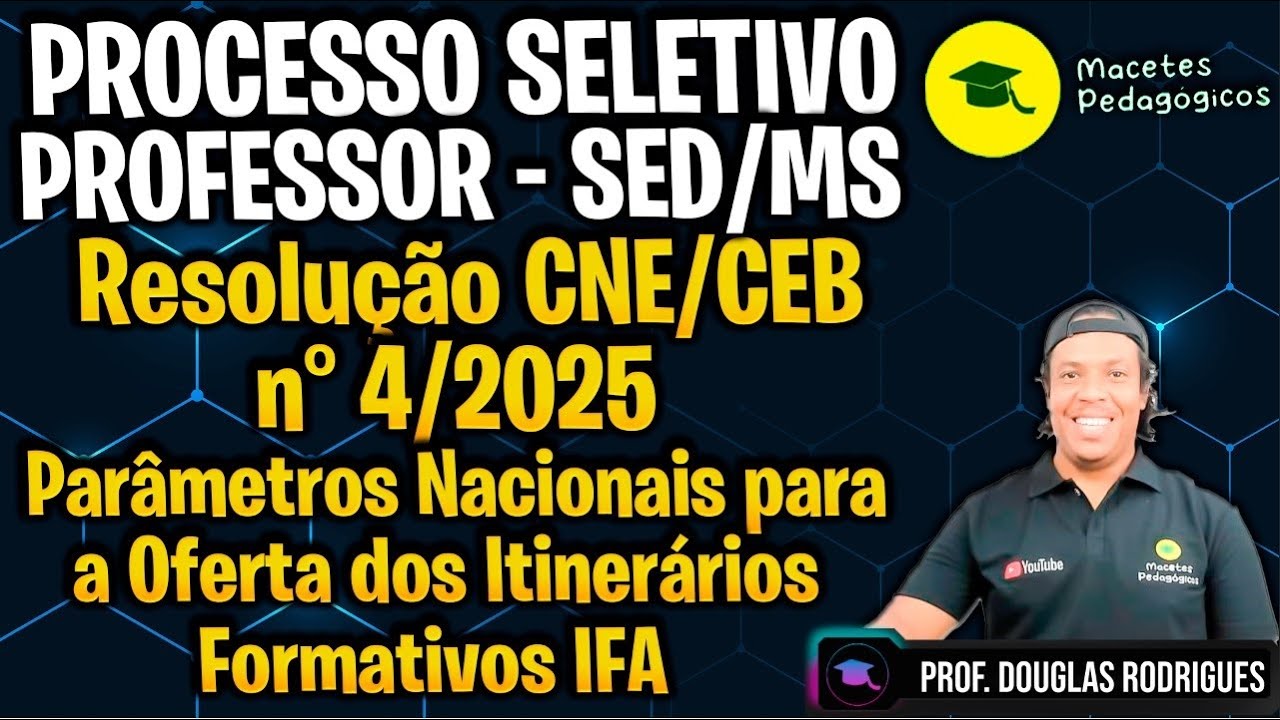 PROCESSO SELETIVO PROFESSOR SED/MS - Resolu&ccedil;&atilde;o CNE/CEB n&deg;4/2025 (Itiner&aacute;rios Formativos) - Live 516