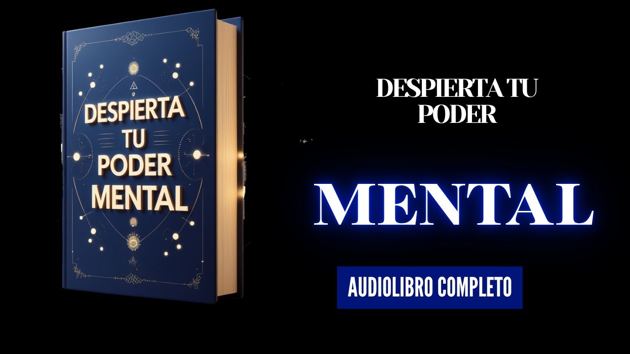 Despierta Tu Poder Mental 🔥 El Audiolibro Que Cambiará Tu Vida.