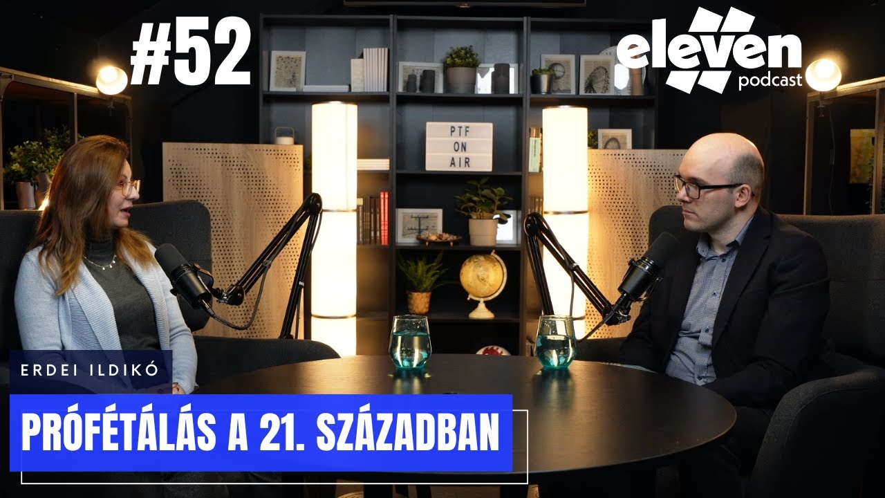 Prófétálás a 21. században | Erdei Ildikó | Eleven Podcast (#52)