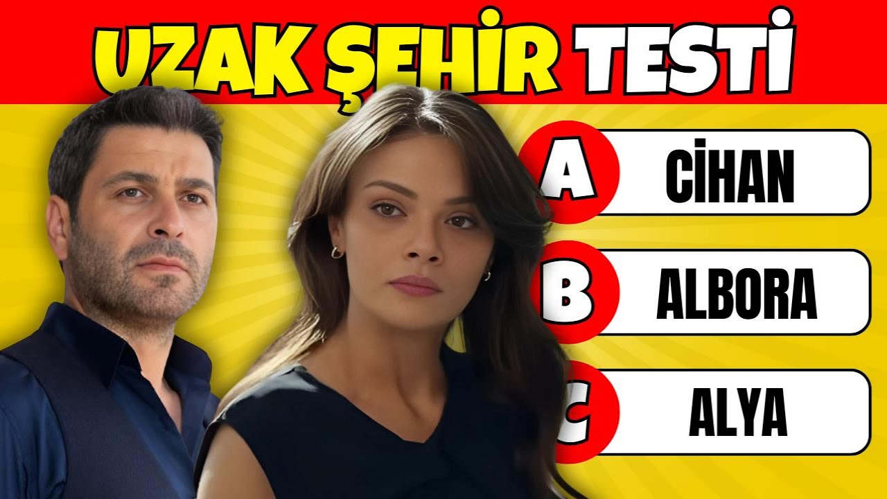 Uzak Şehir Dizisini Ne Kadar Tanıyorsun? 🤔 Uzak Şehir Testi ❗ Uzak Şehir Bilgi Yarışması 🥳