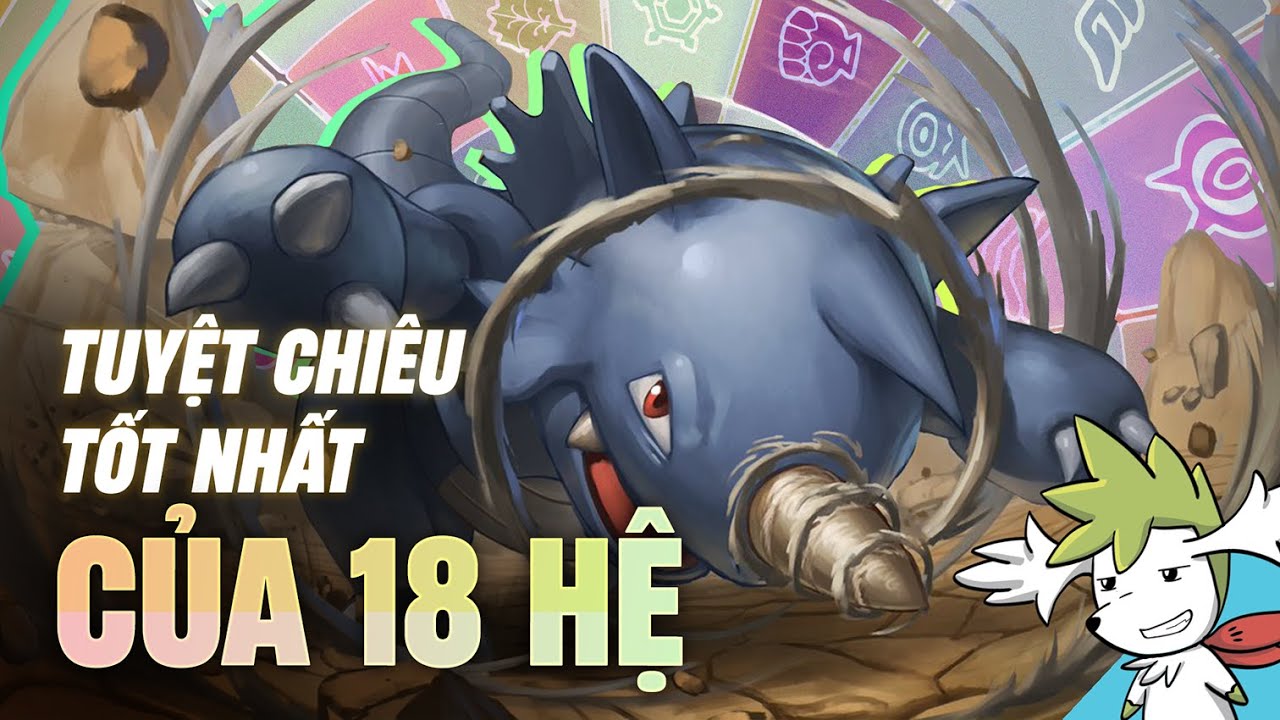 Phần 1 | TOP 3 CHIÊU THỨC TỐT NHẤT của 18 Hệ | Shaymin Ahhh