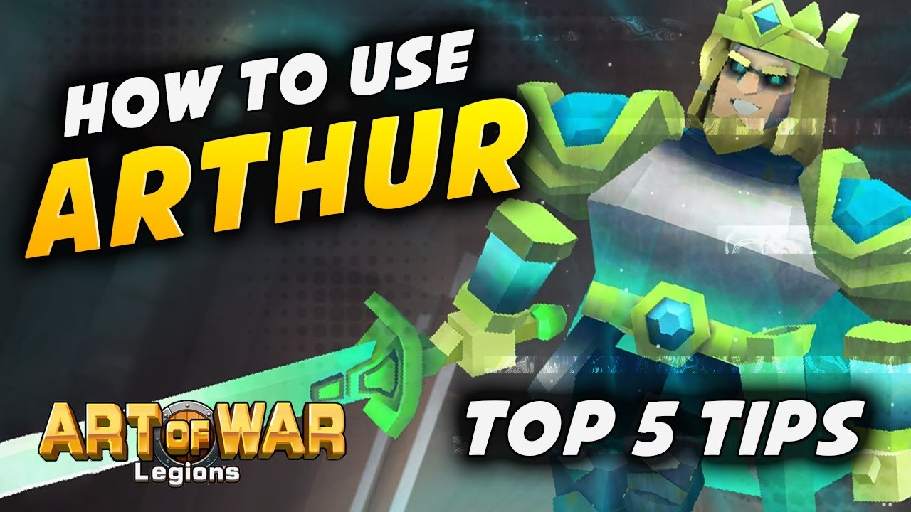 How to Use Arthur (Top 5 Tips) | Art of War: Legions