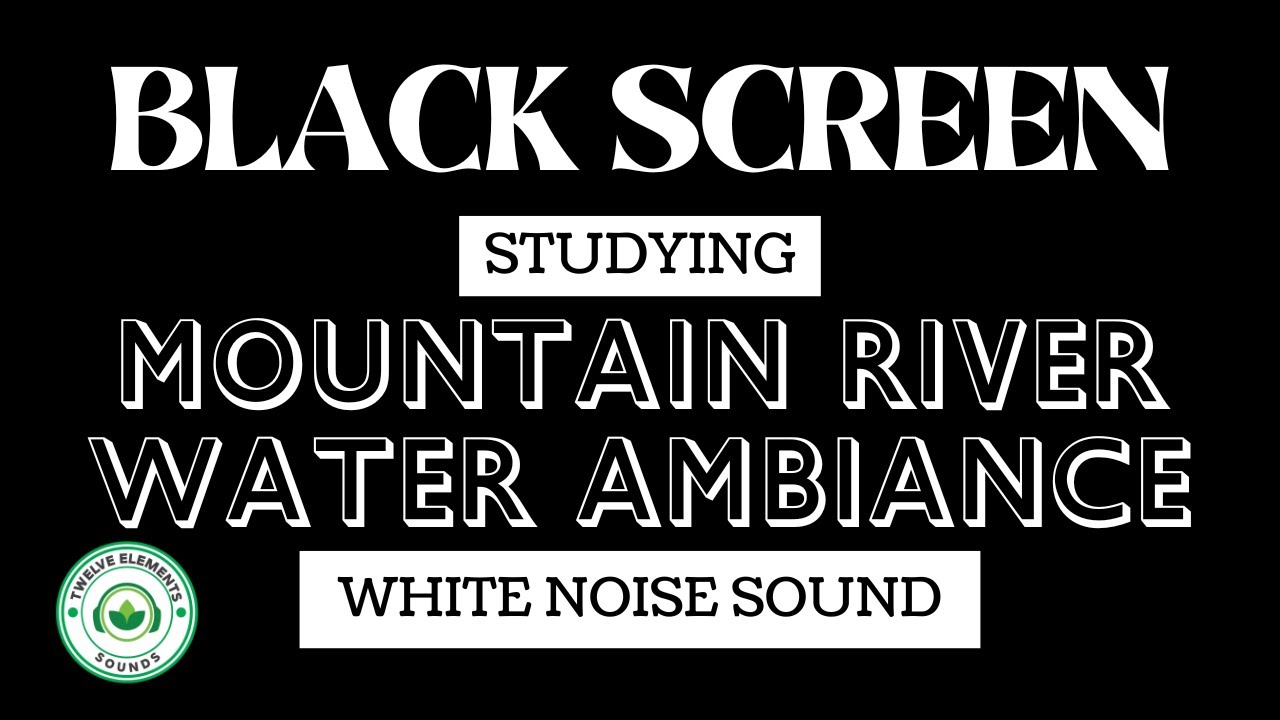 10 hours Soothing Mountain River Water Ambiance For Studying Black Screen | Sleep, Relax Dark Screen