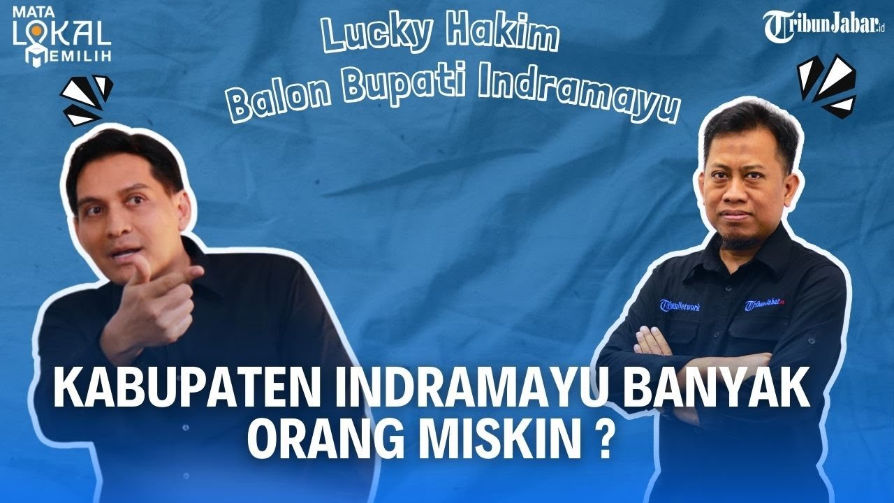 Lucky Hakim Maju Bupati Indramayu, Blak-Blakan Tentang Banyak Orang Miskin Di Indramayu