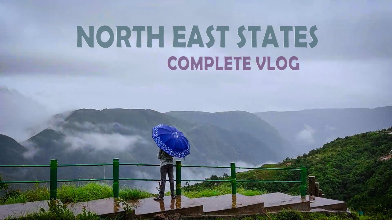 North East India Complete Vlog | भारत के Seven Sisters राज्यो का संपूर्ण Vlog