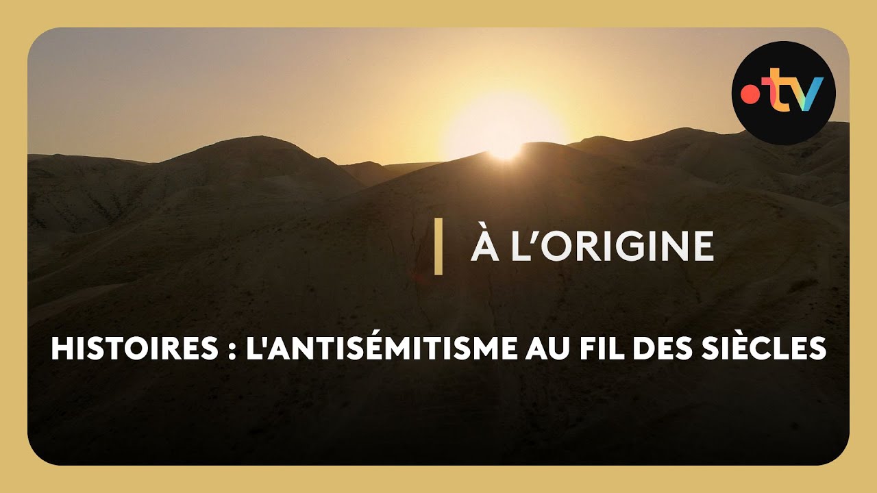 À l'origine - Histoires : L'antisémitisme au fil des siècles