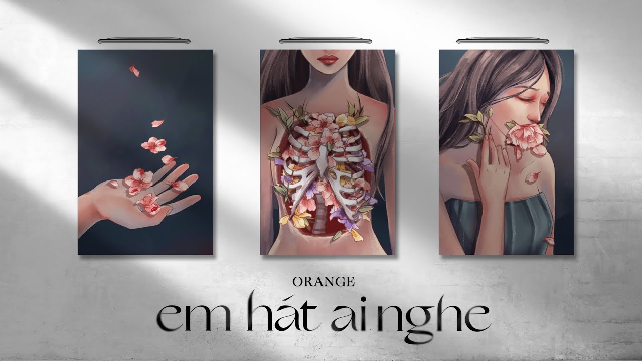Orange - 'Em Hát Ai Nghe' Lyrics Video