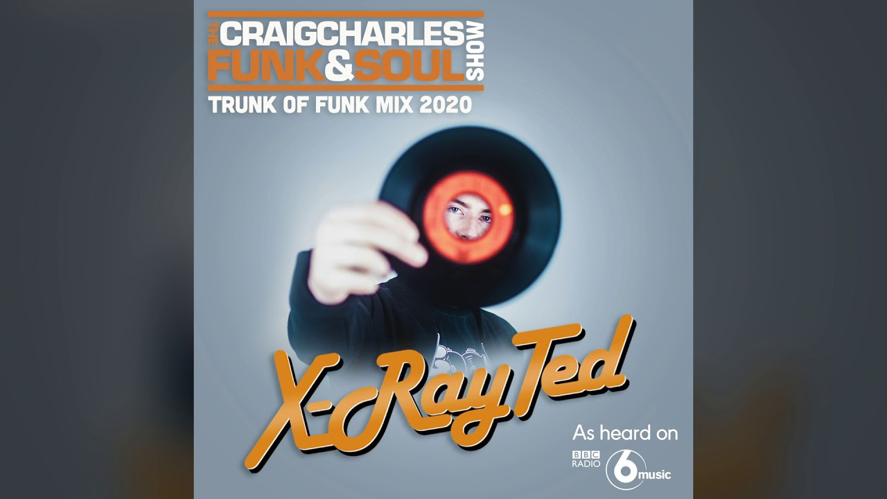 X-Ray Ted - Trunk Of Funk [Craig Charles Funk & Soul Show 25th July 2020, BBC Radio 6music]