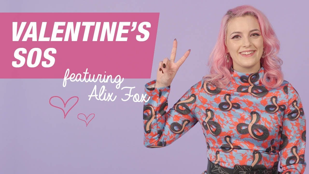 Valentine's SOS with Alix Fox | Sex Tips