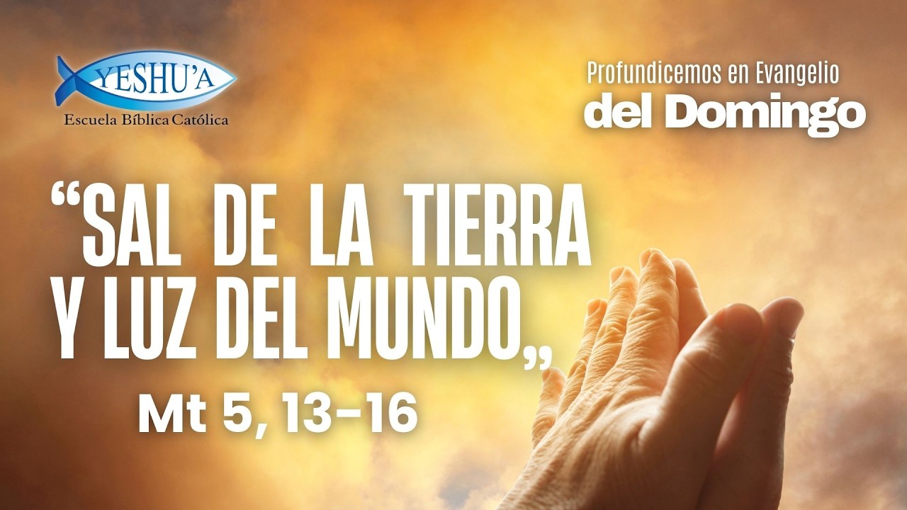 Profundicemos en el Evangelio del Domingo- “Sal de la Tierra y Luz del mundo” Mt 5,13-16