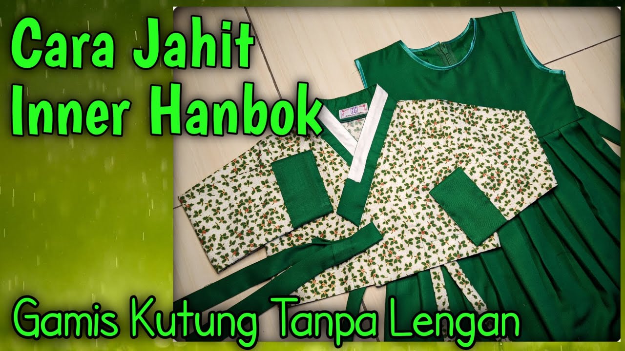 CARA JAHIT INNER HANBOK / GAMIS TANPA LENGAN