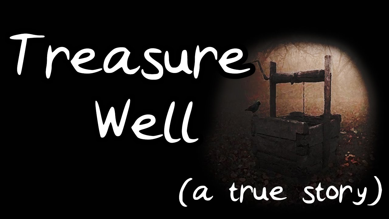 The Treasure Well (A true story from my Grandfather!)