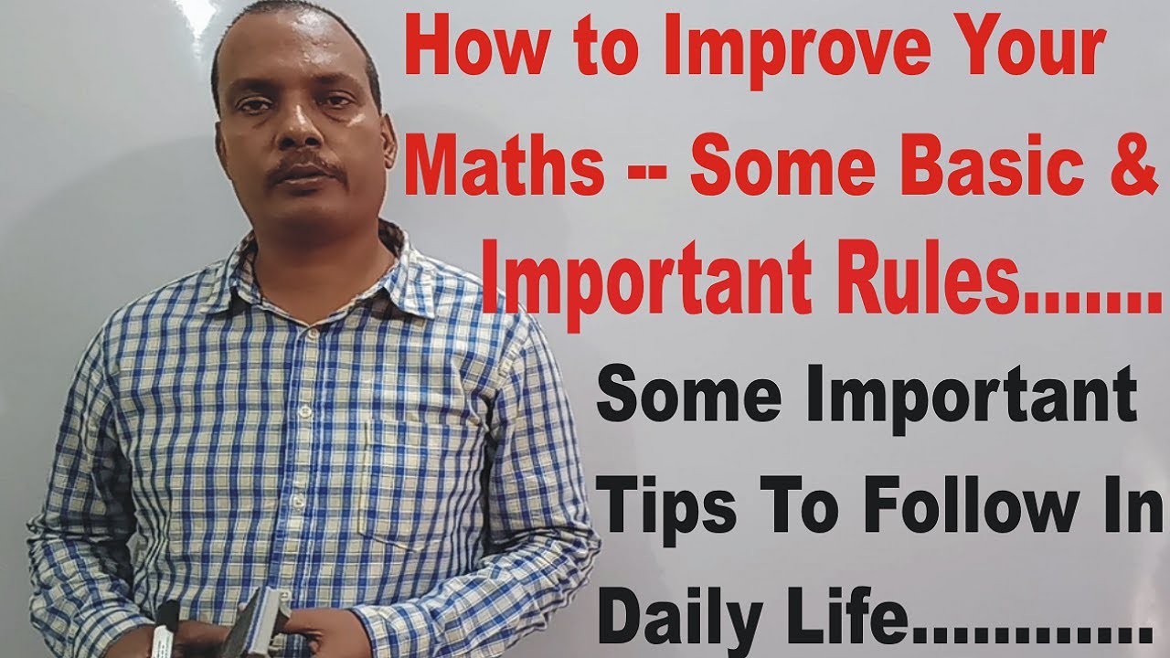 How to improve your math I Some basic & Important rules I