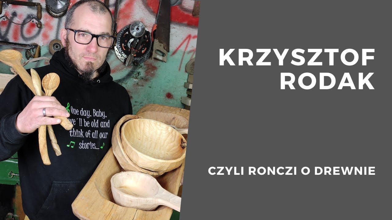 Krzysztof Rodak vel Ronczi o pasji do drewna. Seria MOJE REKO.