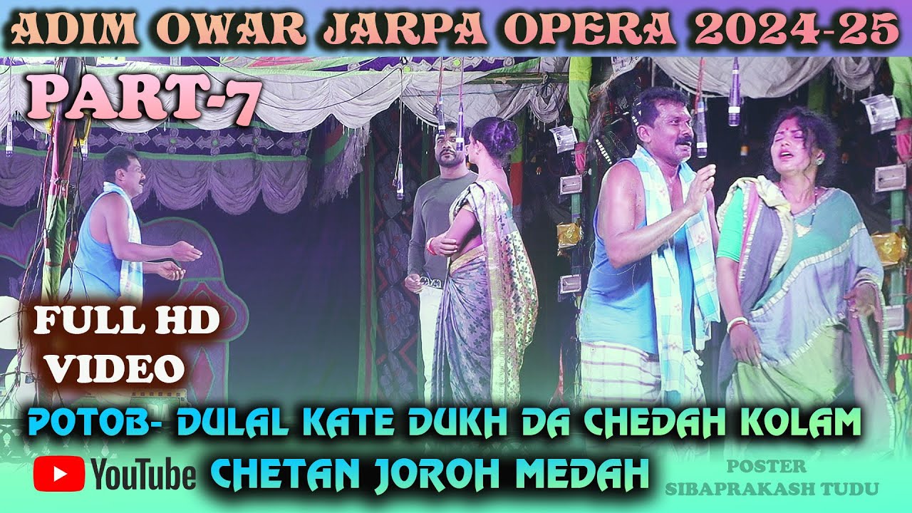 ADIM OWAR JARPA OPERA 2024-25 || PART-7 || DULAL KATE DUKH DA CHEDAH KOLAM CHETAN JOROH MEDAH