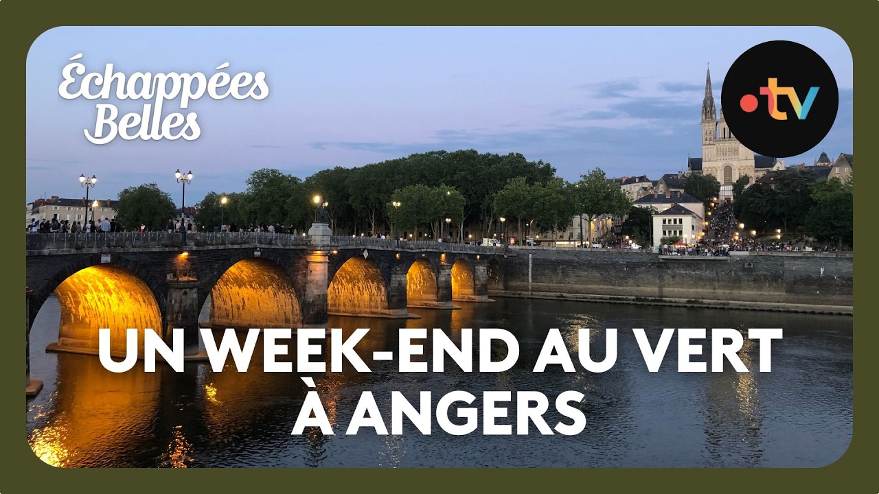 &Eacute;mission sp&eacute;ciale : un week-end au vert &agrave; Angers - &Eacute;chapp&eacute;es belles