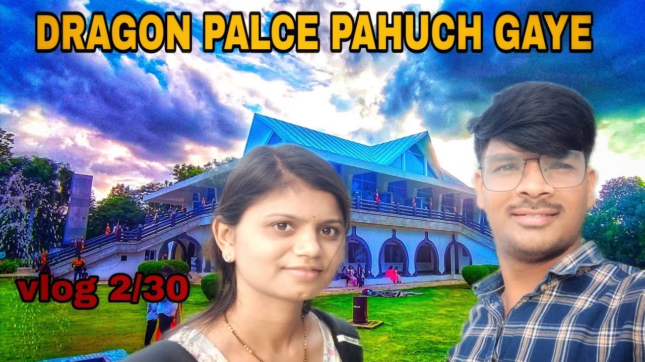 Dragon Palace pahuch gaye | vlog 2/30 | 