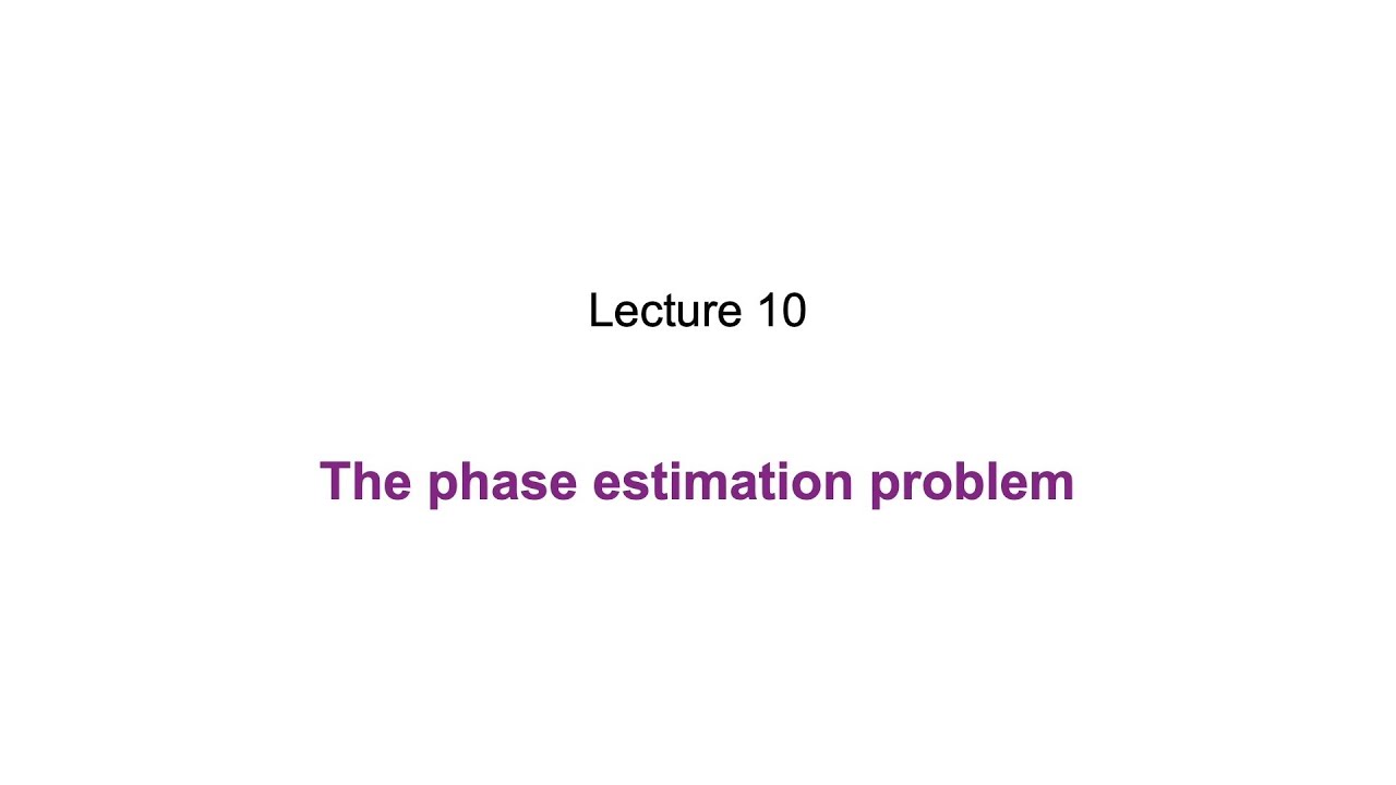 10: The phase estimation problem