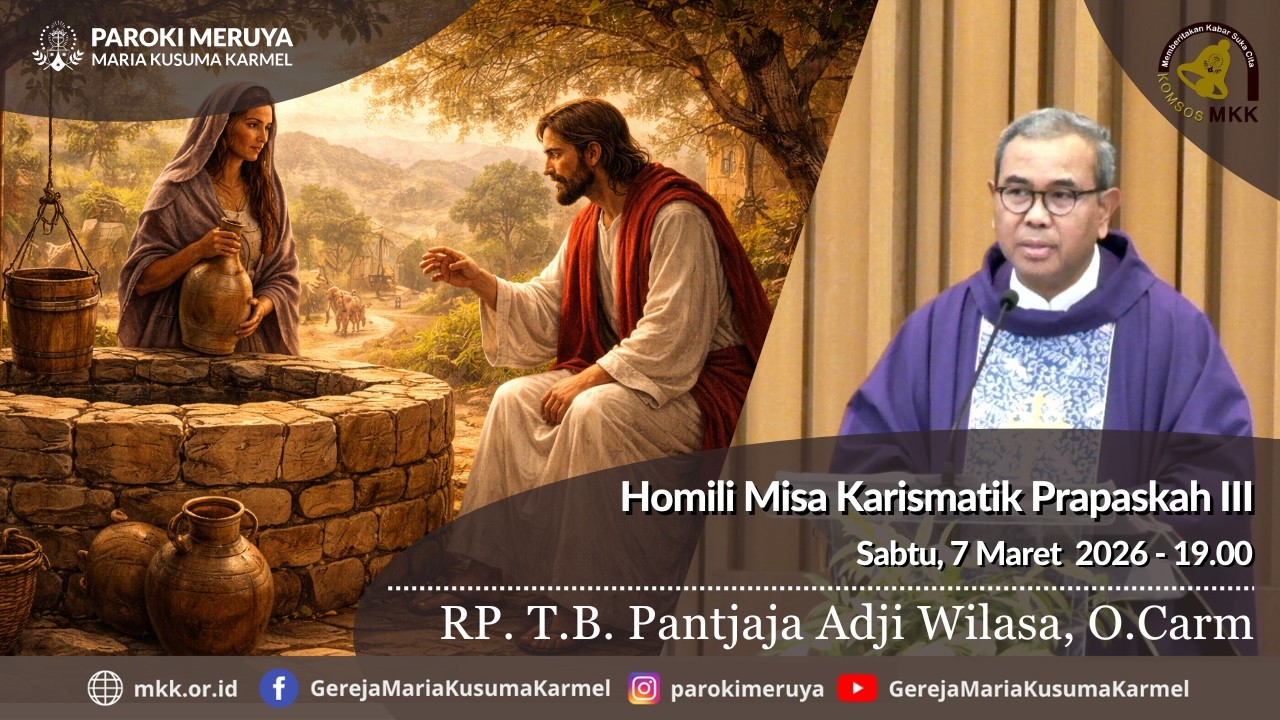 Homili RP. T.B. Pantjaja Adji Wilasa, O.Carm. Sabtu, 07 Maret 2026 - 19.30 WIB