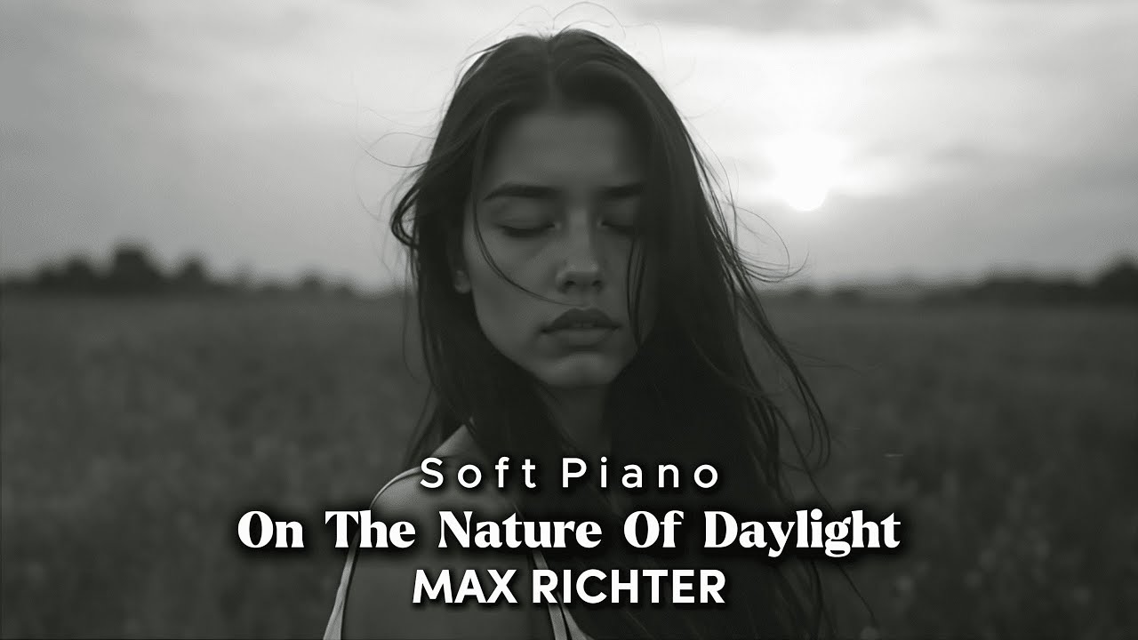 Max Richter - On the Nature of Daylight | Soft & Reflective Piano Version