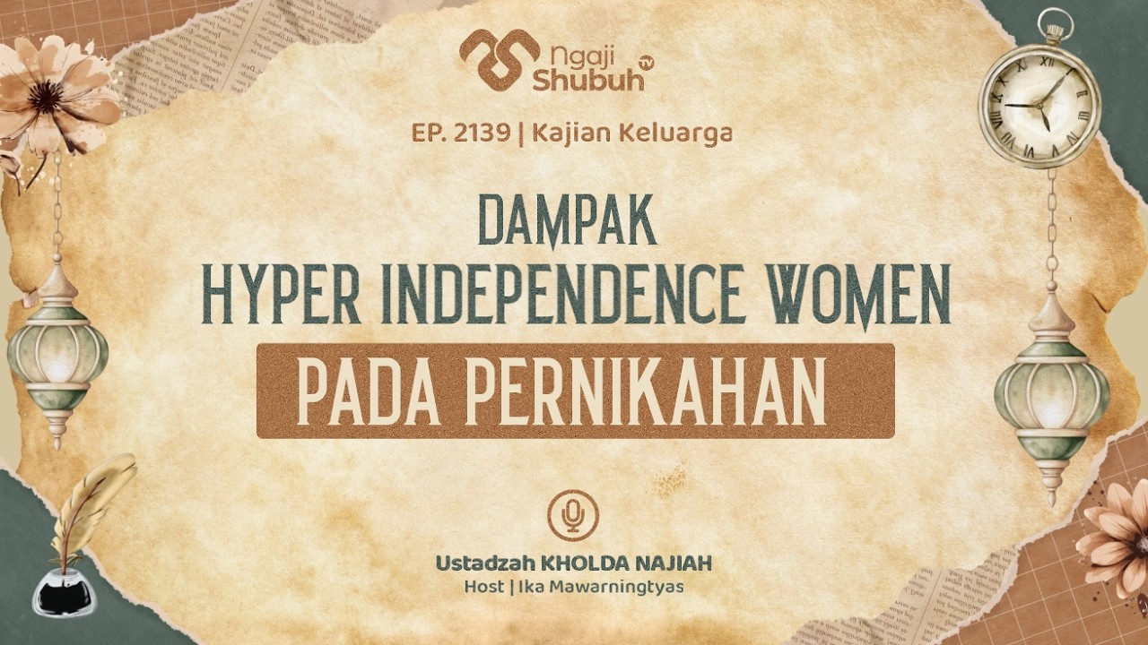Dampak Hyper Independence Women pada Pernikahan ~ Kajian Keluarga