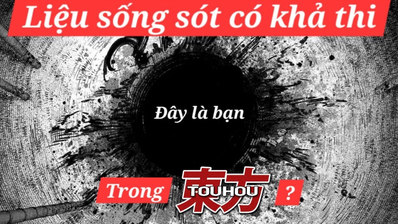 Liệu bạn có tạch ngay lập tức khi vào Gensokyo? (Có)