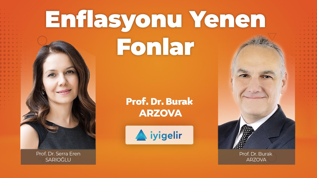 Enflasyonu Yenen Fonlar | Prof. Dr. Serra Eren Sarıoğlu -  Prof. Dr. Burak Arzova