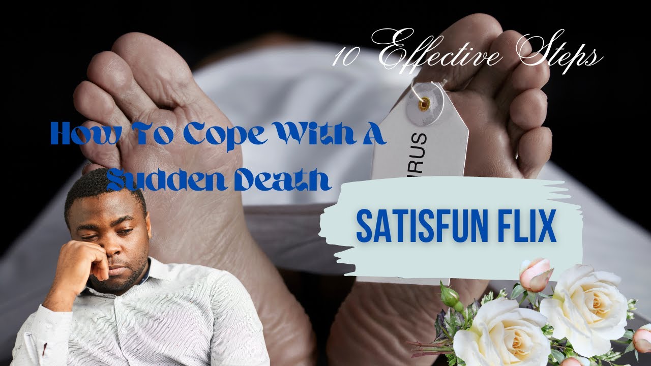 Navigating Grief A Comprehensive 10 Step Guide on How to Cope with Sudden Death | SatisFun Flix #fyp
