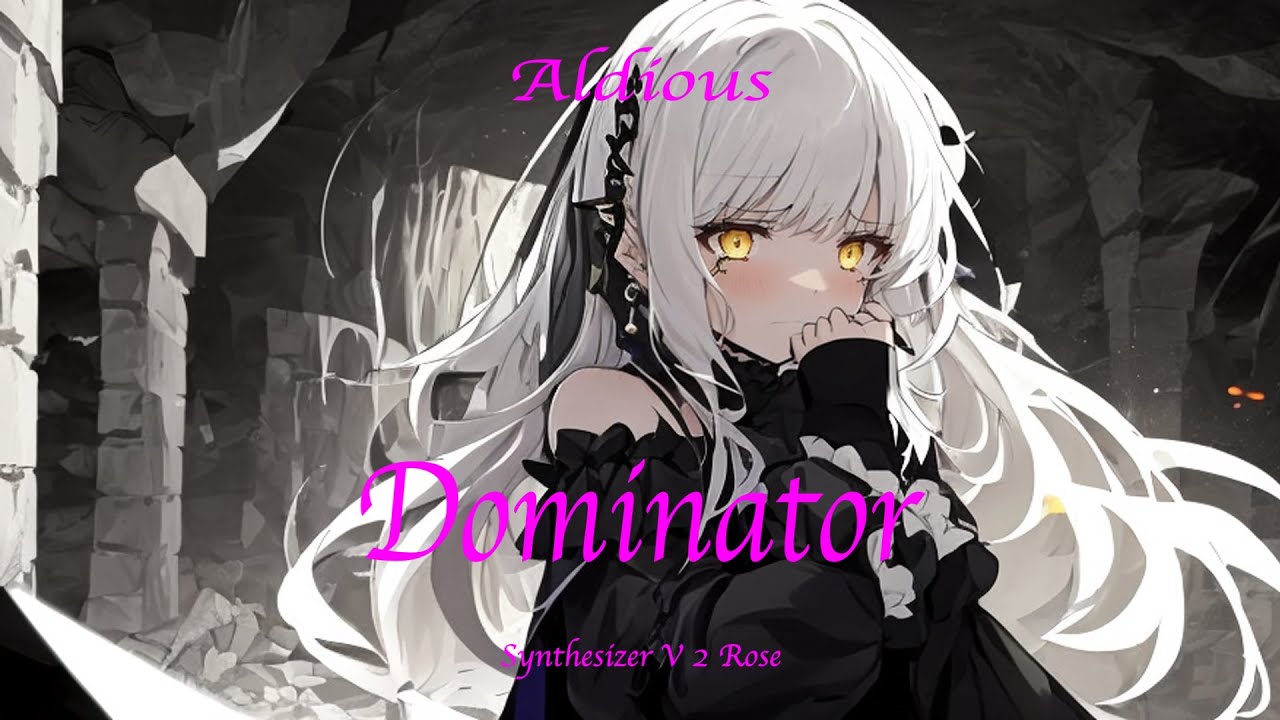 Aldious - Dominator【Synthesizer V Rose Cover】