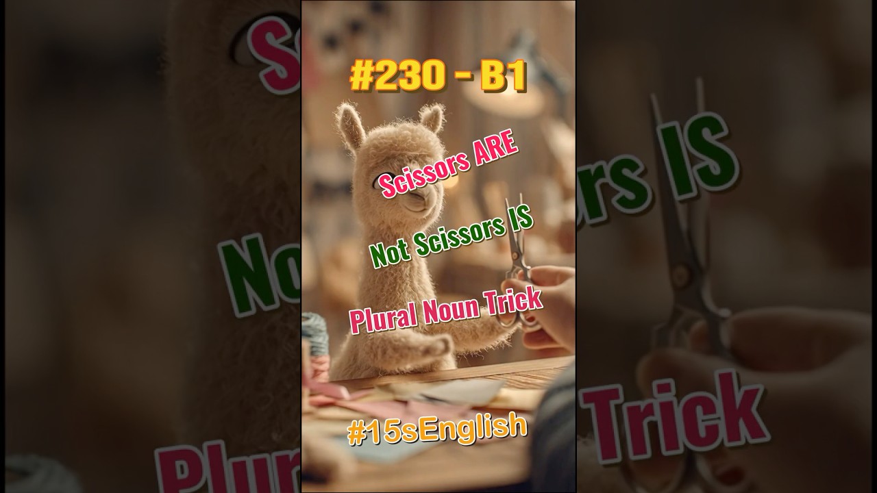 [Q230 - B1] Why We Say "Scissors Are" (Not "Scissors Is") in English 