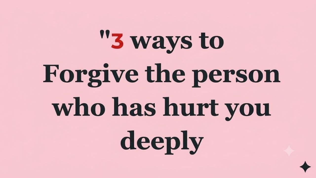 How to Forgive Someone Who Has Hurt You Deeply I psychology facts۔The Quotes Flow 
