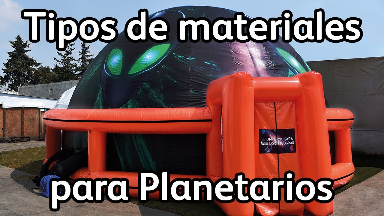 Tipos de materiales y modelos para planetario móvil
