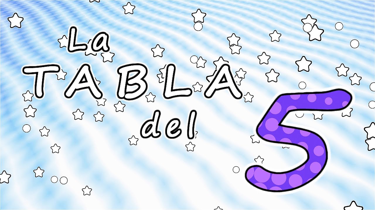 La tabla del 5 - CANCIONES INFANTILES - aprender la tabla del cinco - canciones para ni&ntilde;os