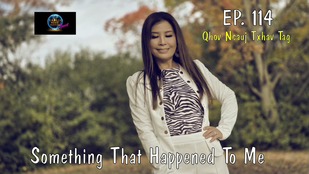 Something That Happened To Me EP 114 Qhov Ncauj Txhav Tag~10/23/2025~