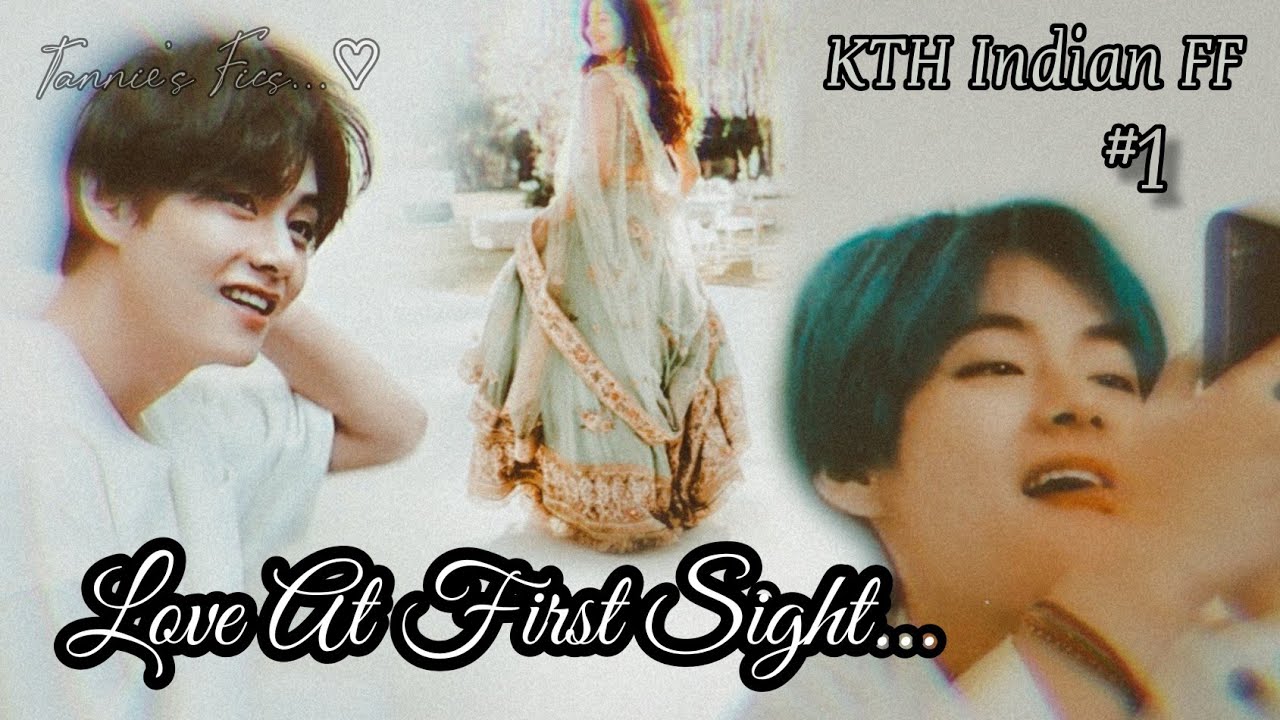 Love At First Sight ✨👀 ep.1||KTH Indian FF by Tannie's fics...♡|| 