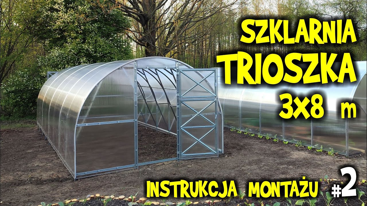 MONTAŻ SZKLARNI z poliwęglanu - cieplarnia TRIOSZKA 3x8 m - cz. 2