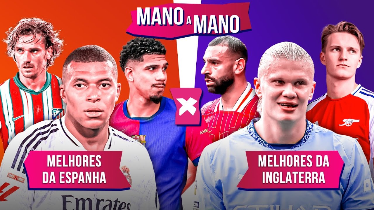 MELHORES DO CAMPEONATO ESPANHOL X MELHORES DO CAMPEONATO INGLÊS: QUEM É MELHOR? | MANO A MANO