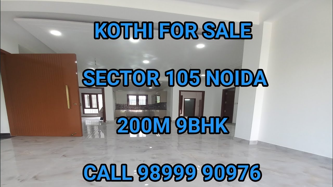 KOTHI FOR SALE SECTOR 105 NOIDA 9BHK 200M ||VILLA FOR SALE SECTOR 105 NOIDA 200M 9BHK